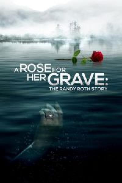 فيلم A Rose for Her Grave: The Randy Roth Story اونلاين مترجم