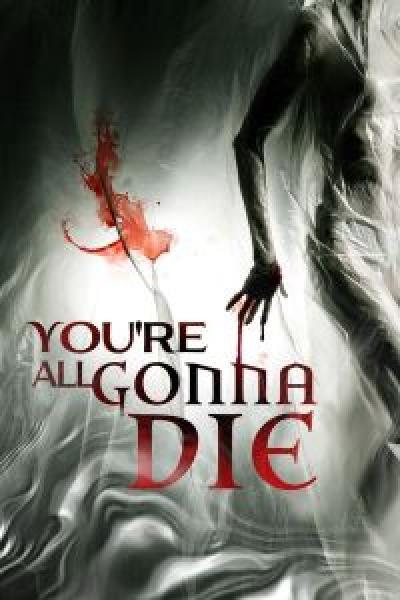 فيلم You're All Gonna Die اونلاين مترجم