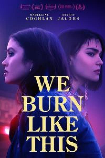 فيلم We Burn Like This اونلاين مترجم