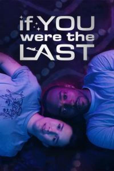 فيلم If You Were the Last اونلاين مترجم